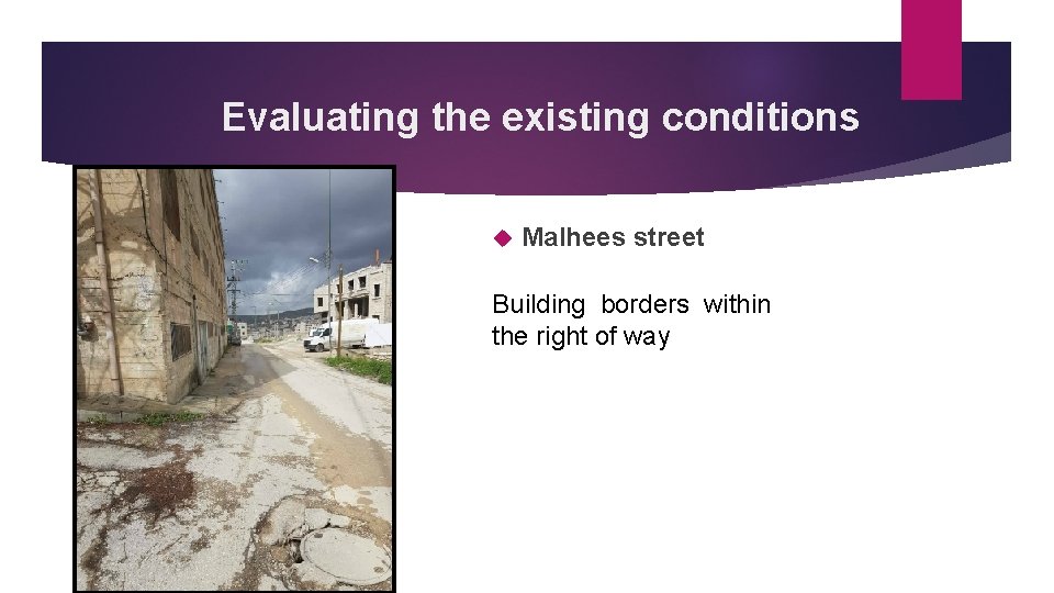 Evaluating the existing conditions Malhees street Building borders within the right of way 