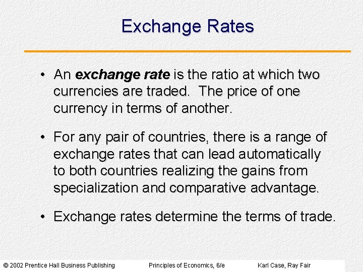 Exchange Rates • An exchange rate is the ratio at which two currencies are