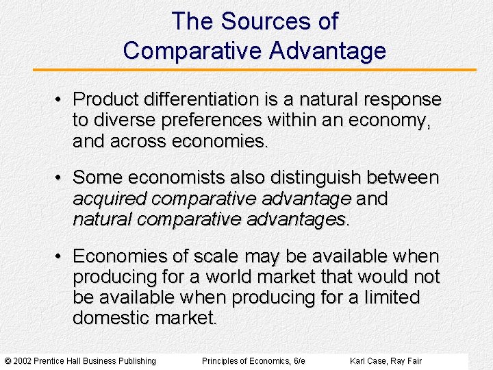 The Sources of Comparative Advantage • Product differentiation is a natural response to diverse