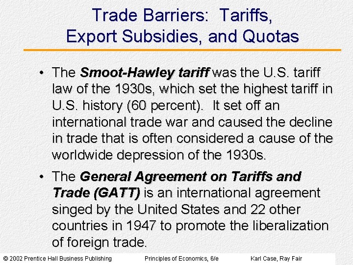 Trade Barriers: Tariffs, Export Subsidies, and Quotas • The Smoot-Hawley tariff was the U.