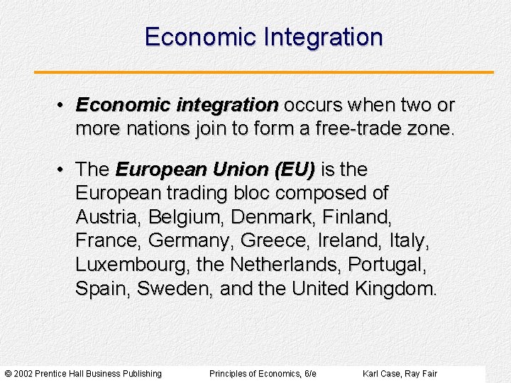 Economic Integration • Economic integration occurs when two or more nations join to form