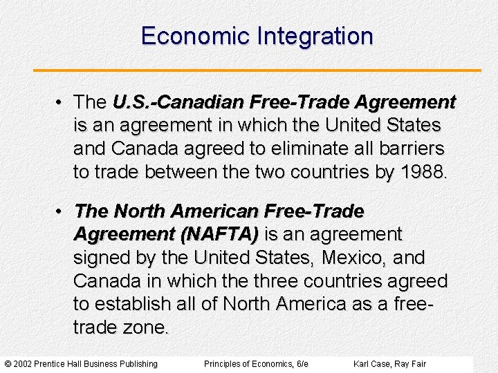 Economic Integration • The U. S. -Canadian Free-Trade Agreement is an agreement in which