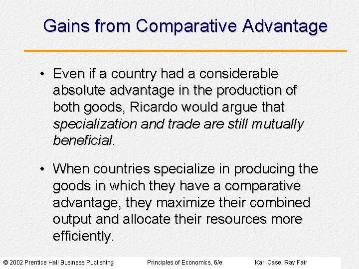 Gains from Comparative Advantage • Even if a country had a considerable absolute advantage