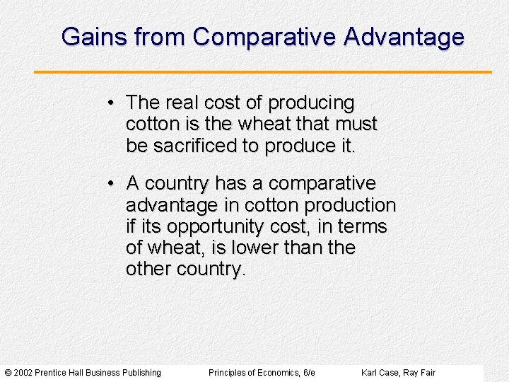 Gains from Comparative Advantage • The real cost of producing cotton is the wheat