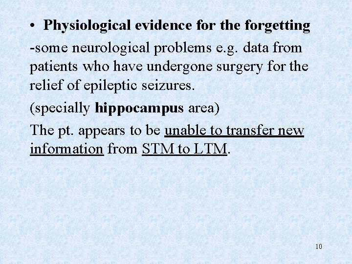  • Physiological evidence for the forgetting -some neurological problems e. g. data from