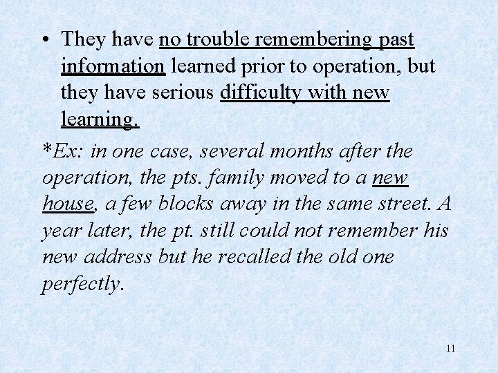  • They have no trouble remembering past information learned prior to operation, but