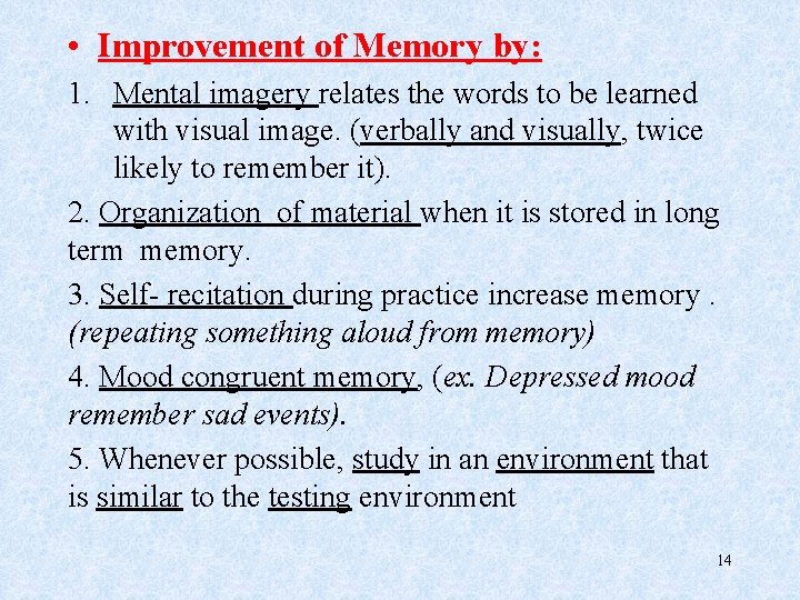  • Improvement of Memory by: 1. Mental imagery relates the words to be