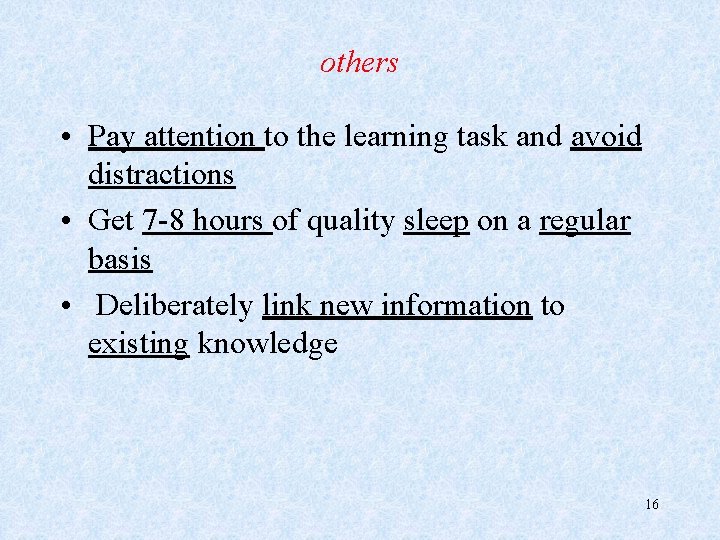 others • Pay attention to the learning task and avoid distractions • Get 7