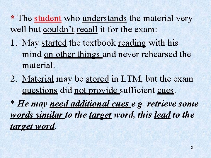 * The student who understands the material very well but couldn’t recall it for