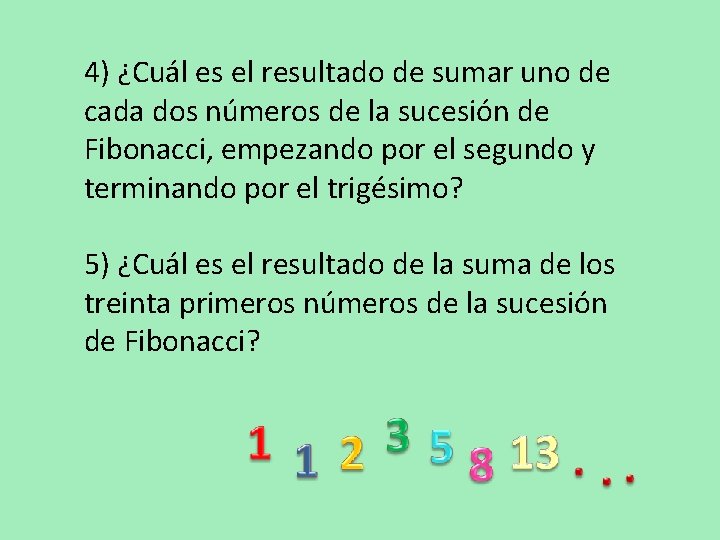 4) ¿Cuál es el resultado de sumar uno de cada dos números de la