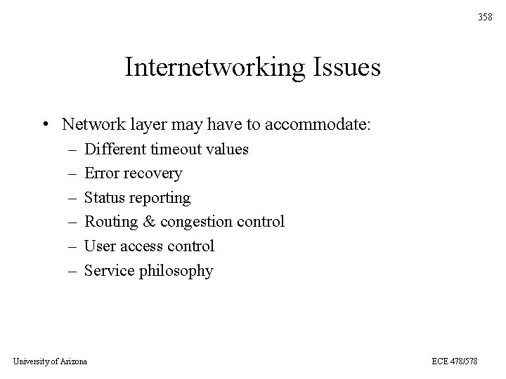 358 Internetworking Issues • Network layer may have to accommodate: – – – Different