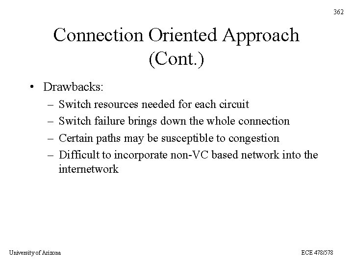 362 Connection Oriented Approach (Cont. ) • Drawbacks: – – Switch resources needed for