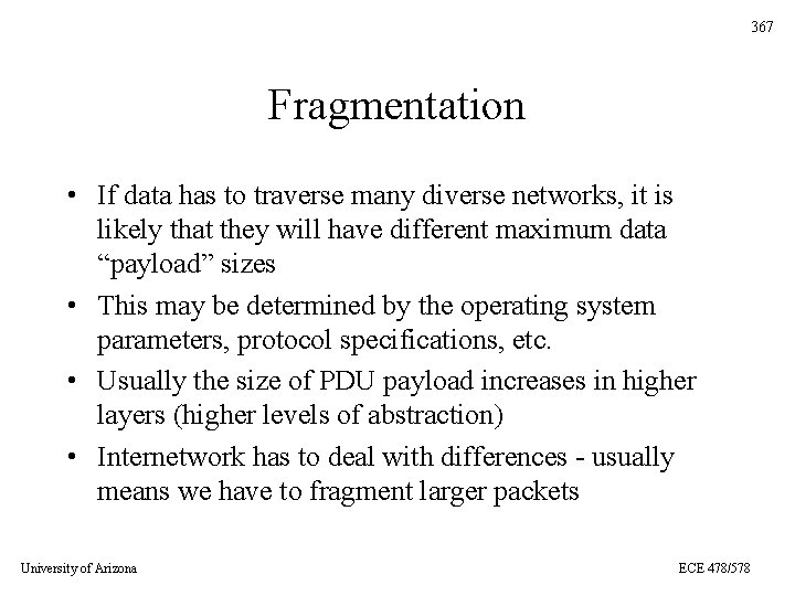 367 Fragmentation • If data has to traverse many diverse networks, it is likely