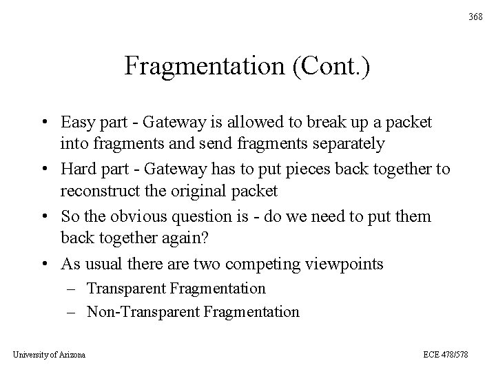 368 Fragmentation (Cont. ) • Easy part - Gateway is allowed to break up
