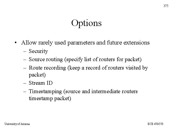 375 Options • Allow rarely used parameters and future extensions – Security – Source