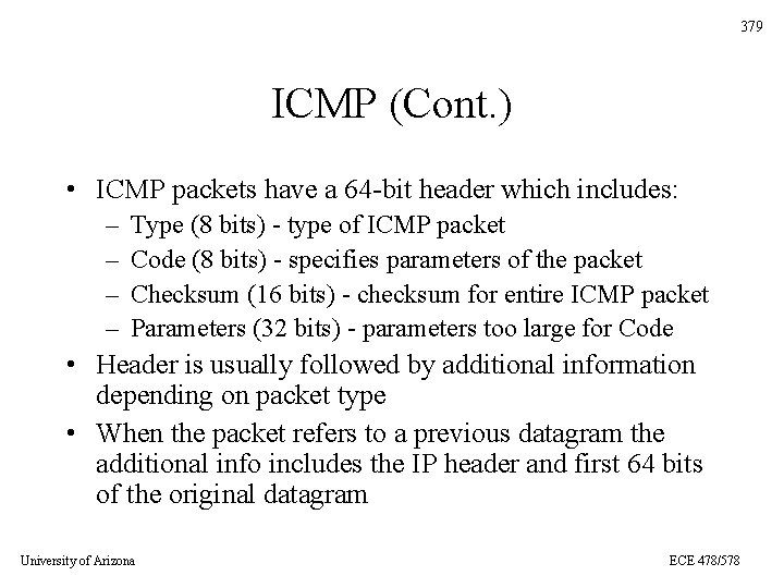 379 ICMP (Cont. ) • ICMP packets have a 64 -bit header which includes: