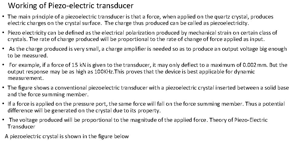  Working of Piezo-electric transducer • The main principle of a piezoelectric transducer is