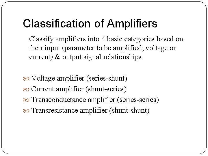 Classification of Amplifiers Classify amplifiers into 4 basic categories based on their input (parameter Classification of Amplifiers Classify amplifiers into 4 basic categories based on their input (parameter