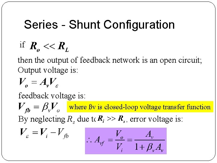 Series - Shunt Configuration if then the output of feedback network is an open Series - Shunt Configuration if then the output of feedback network is an open