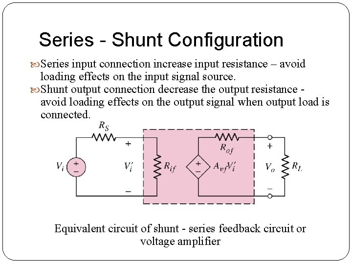 Series - Shunt Configuration Series input connection increase input resistance – avoid loading effects Series - Shunt Configuration Series input connection increase input resistance – avoid loading effects