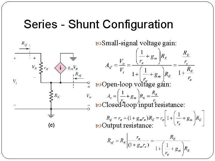 Series - Shunt Configuration Small-signal voltage gain: Open-loop voltage gain: Closed-loop input resistance: Output Series - Shunt Configuration Small-signal voltage gain: Open-loop voltage gain: Closed-loop input resistance: Output