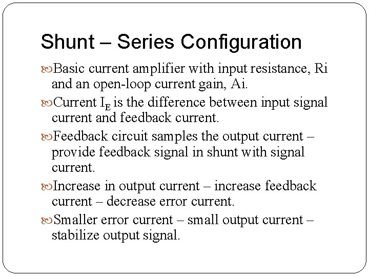 Shunt – Series Configuration Basic current amplifier with input resistance, Ri and an open-loop Shunt – Series Configuration Basic current amplifier with input resistance, Ri and an open-loop