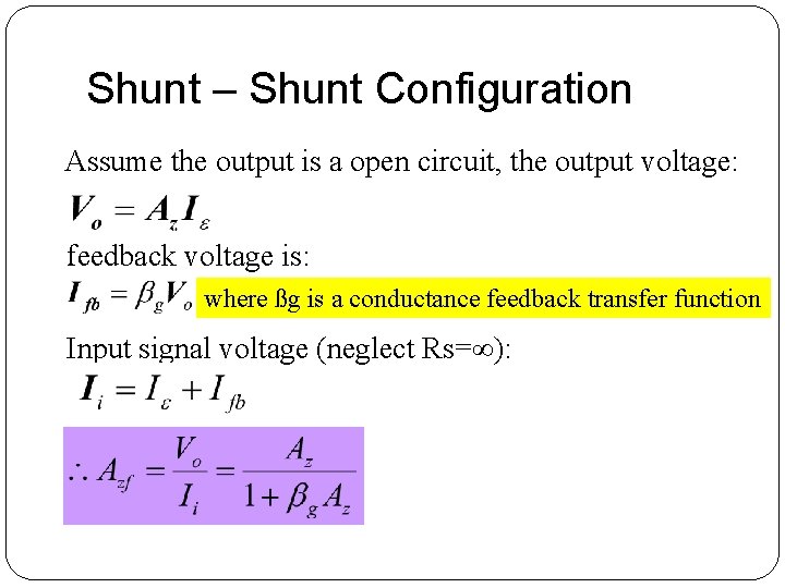 Shunt – Shunt Configuration Assume the output is a open circuit, the output voltage: Shunt – Shunt Configuration Assume the output is a open circuit, the output voltage: