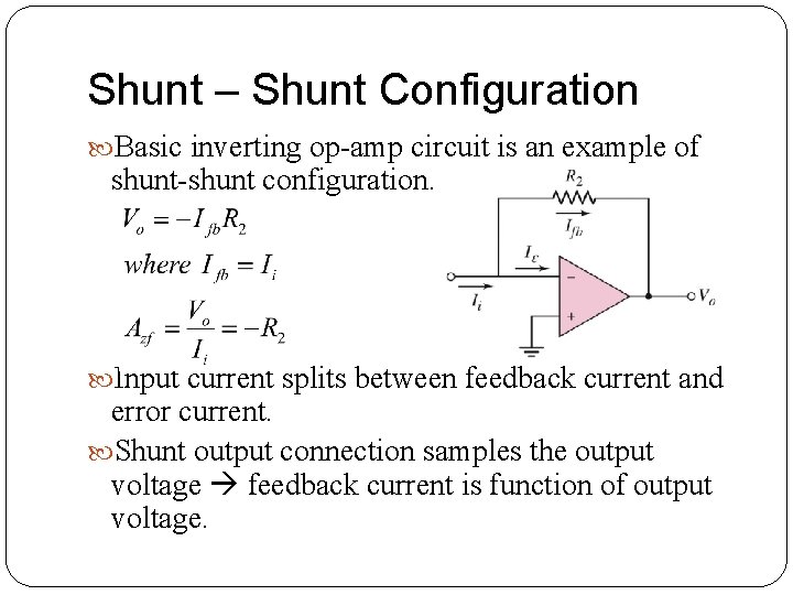 Shunt – Shunt Configuration Basic inverting op-amp circuit is an example of shunt-shunt configuration. Shunt – Shunt Configuration Basic inverting op-amp circuit is an example of shunt-shunt configuration.
