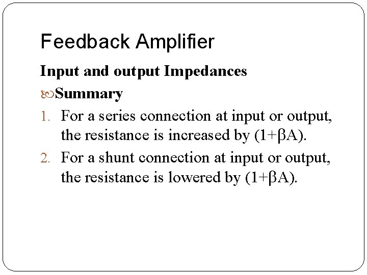 Feedback Amplifier Input and output Impedances Summary 1. For a series connection at input Feedback Amplifier Input and output Impedances Summary 1. For a series connection at input
