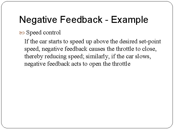 Negative Feedback - Example Speed control If the car starts to speed up above Negative Feedback - Example Speed control If the car starts to speed up above
