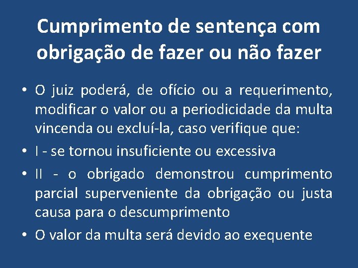 Cumprimento de sentença com obrigação de fazer ou não fazer • O juiz poderá,