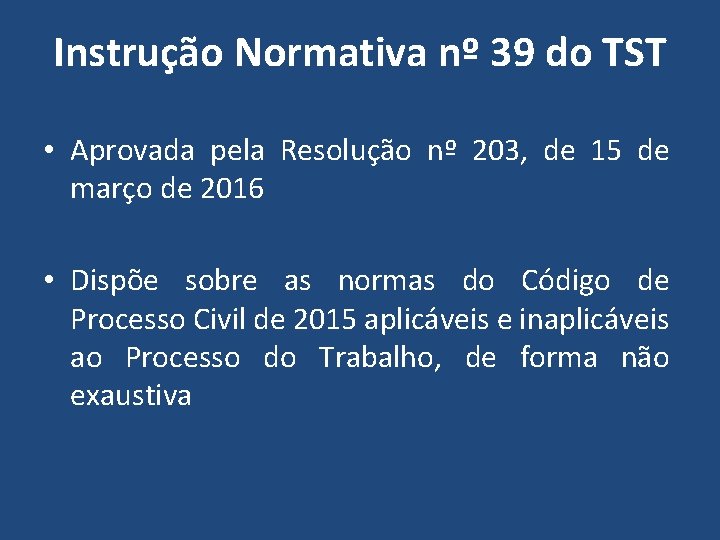 Instrução Normativa nº 39 do TST • Aprovada pela Resolução nº 203, de 15