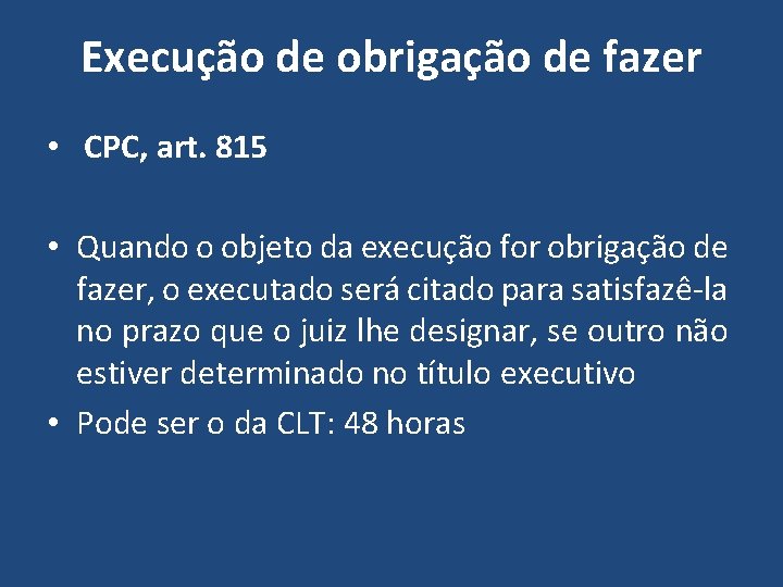 Execução de obrigação de fazer • CPC, art. 815 • Quando o objeto da