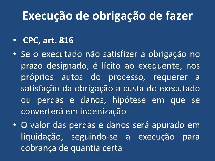 Execução de obrigação de fazer • CPC, art. 816 • Se o executado não