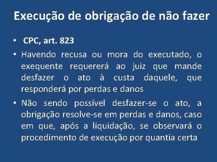 Execução de obrigação de não fazer • CPC, art. 823 • Havendo recusa ou