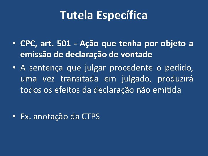 Tutela Específica • CPC, art. 501 - Ação que tenha por objeto a emissão