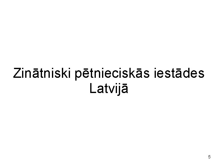 Zinātniski pētnieciskās iestādes Latvijā 5 