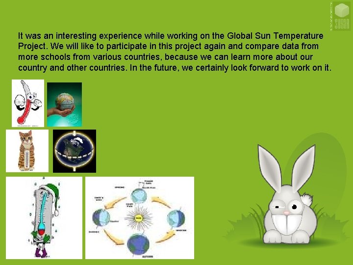 It was an interesting experience while working on the Global Sun Temperature Project. We