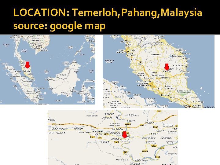 LOCATION: Temerloh, Pahang, Malaysia source: google map 