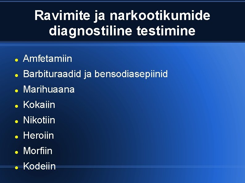 Ravimite ja narkootikumide diagnostiline testimine Amfetamiin Barbituraadid ja bensodiasepiinid Marihuaana Kokaiin Nikotiin Heroiin Morfiin