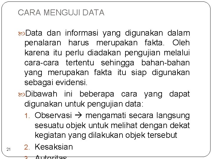 CARA MENGUJI DATA Data dan informasi yang digunakan dalam 21 penalaran harus merupakan fakta.