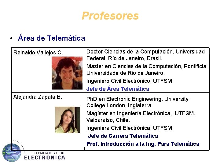 Profesores • Área de Telemática Reinaldo Vallejos C. Doctor Ciencias de la Computación, Universidad