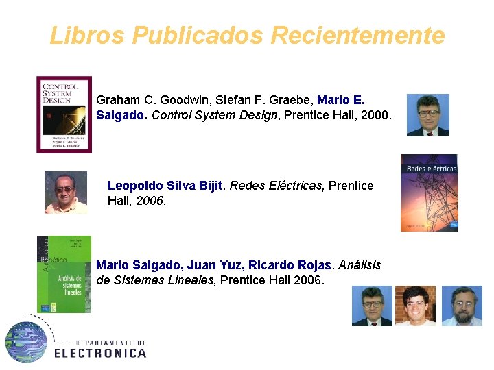 Libros Publicados Recientemente Graham C. Goodwin, Stefan F. Graebe, Mario E. Salgado. Control System