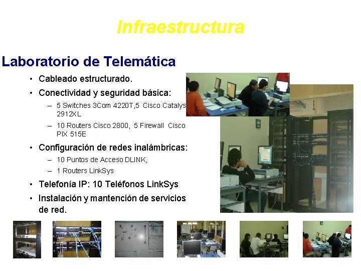 Infraestructura Laboratorio de Telemática • Cableado estructurado. • Conectividad y seguridad básica: – 5