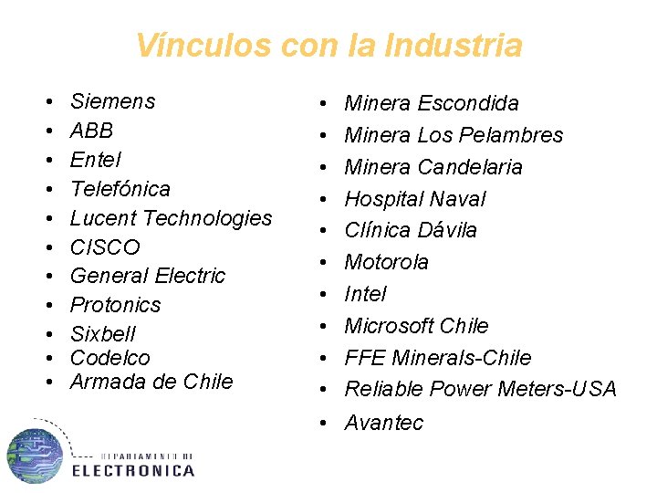 Vínculos con la Industria • • • Siemens ABB Entel Telefónica Lucent Technologies CISCO