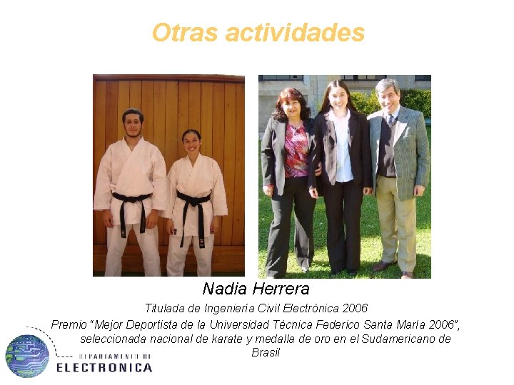 Otras actividades Nadia Herrera Titulada de Ingeniería Civil Electrónica 2006 Premio “Mejor Deportista de