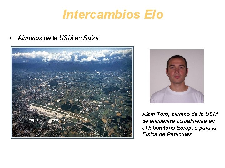 Intercambios Elo • Alumnos de la USM en Suiza Aeropuerto Ginebra, Suiza Rafael Alam