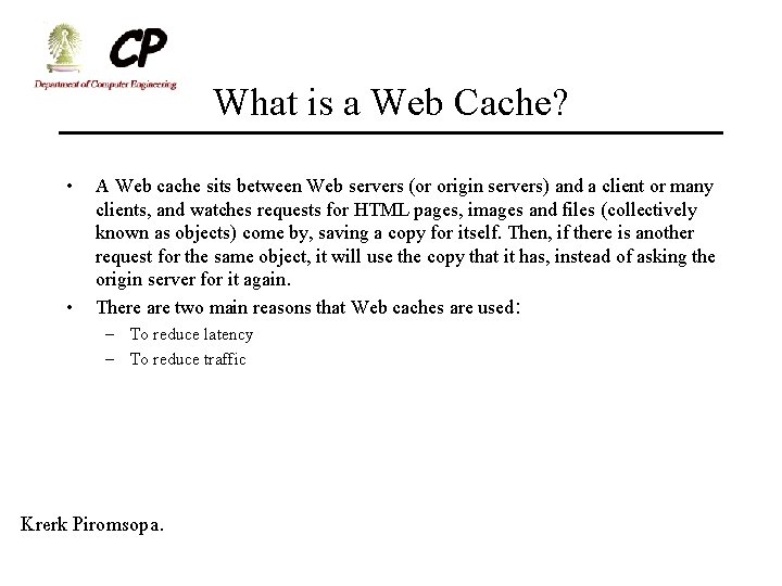 What is a Web Cache? • • A Web cache sits between Web servers