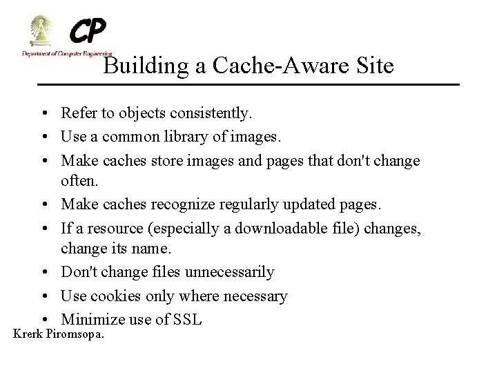 Building a Cache-Aware Site • Refer to objects consistently. • Use a common library