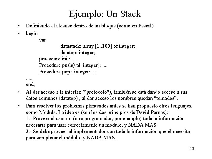 Ejemplo: Un Stack • • Definiendo el alcance dentro de un bloque (como en